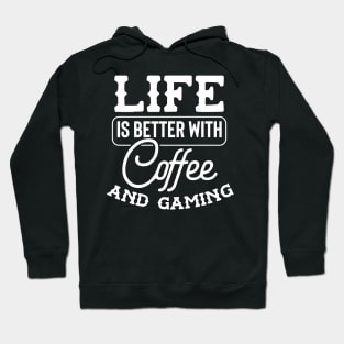 Life Is Better With Coffee And Gaming Hoodie